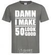 Men's T-Shirt Damn i make 50 look good dark-grey фото