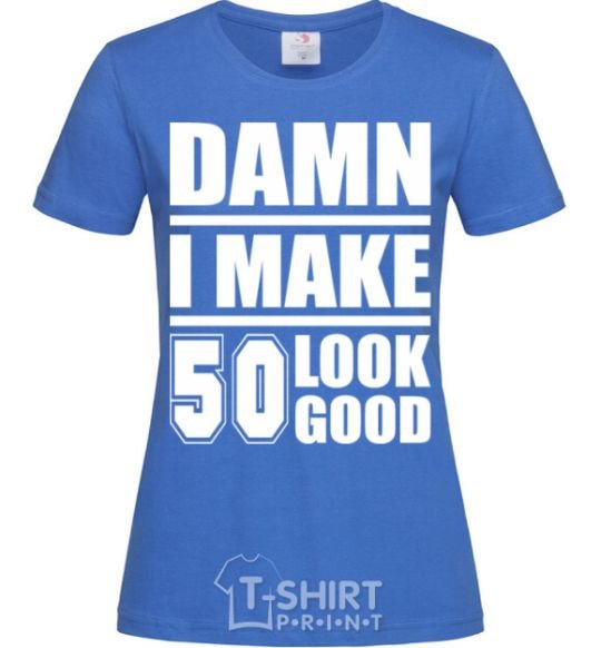 Женская футболка Damn i make 50 look good Ярко-синий фото