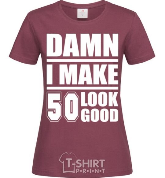 Women's T-shirt Damn i make 50 look good burgundy фото