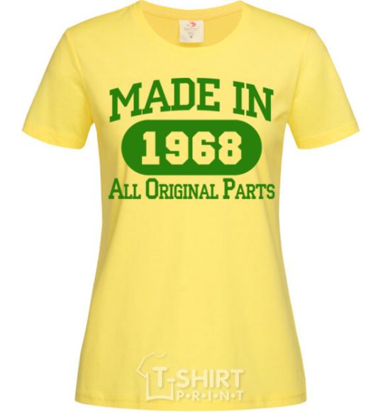 Women's T-shirt Made in 1968 All Original Parts cornsilk фото