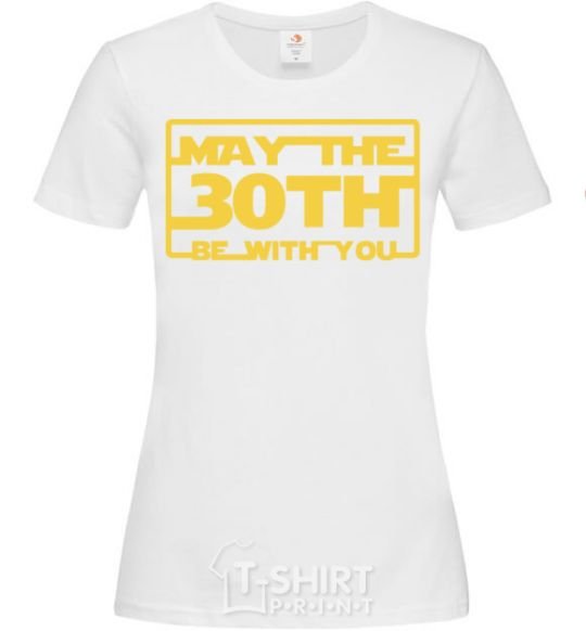 Women's T-shirt May the 30th be with you White фото