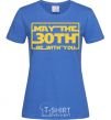 Women's T-shirt May the 30th be with you royal-blue фото