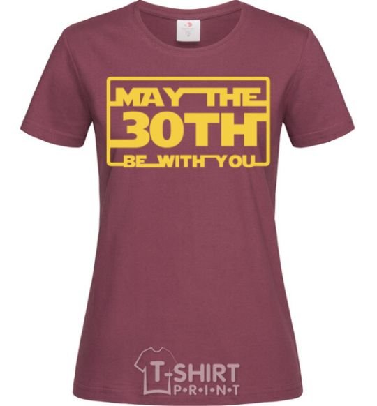 Women's T-shirt May the 30th be with you burgundy фото