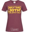 Women's T-shirt May the 30th be with you burgundy фото