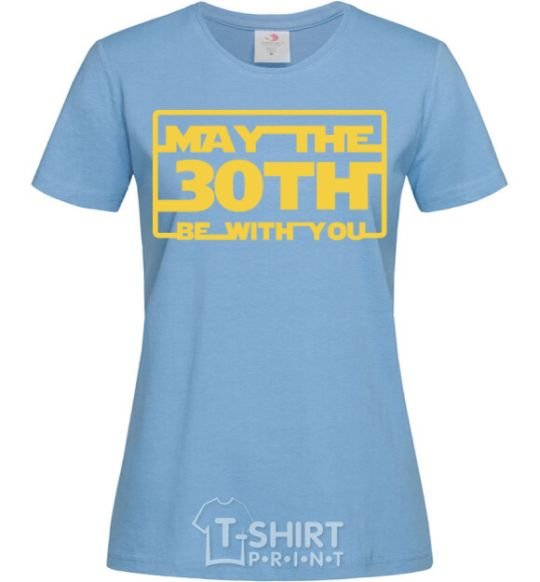 Women's T-shirt May the 30th be with you sky-blue фото