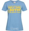 Women's T-shirt May the 30th be with you sky-blue фото