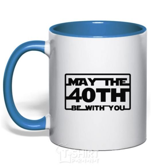 Mug with a colored handle May the 40th be with you royal-blue фото