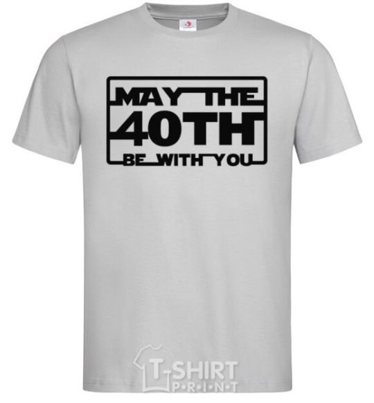 Men's T-Shirt May the 40th be with you grey фото