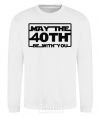 Sweatshirt May the 40th be with you White фото