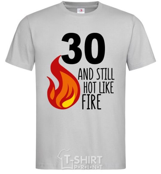 Men's T-Shirt 30 and still hot like fire grey фото