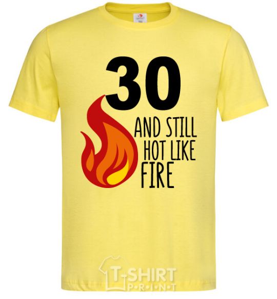 Men's T-Shirt 30 and still hot like fire cornsilk фото
