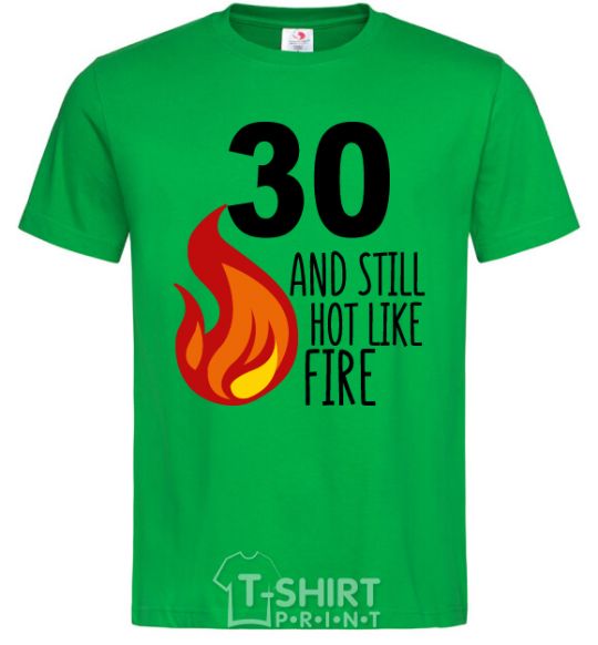 Men's T-Shirt 30 and still hot like fire kelly-green фото