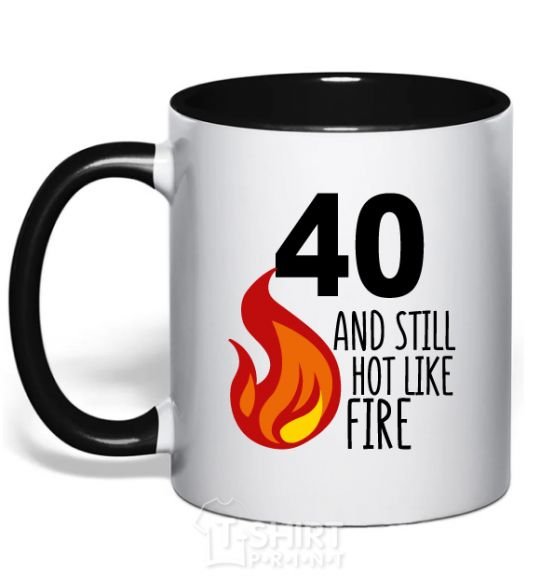 Mug with a colored handle 40 and still hot like fire black фото