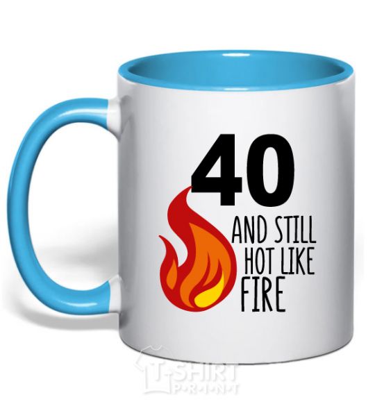 Mug with a colored handle 40 and still hot like fire sky-blue фото