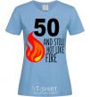 Women's T-shirt 50 and still hot like fire sky-blue фото