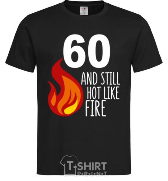 Men's T-Shirt 60 and still hot like fire black фото