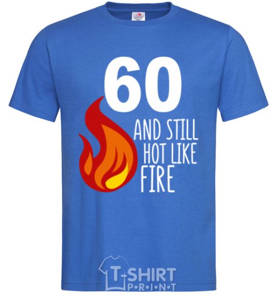 Men's T-Shirt 60 and still hot like fire royal-blue фото