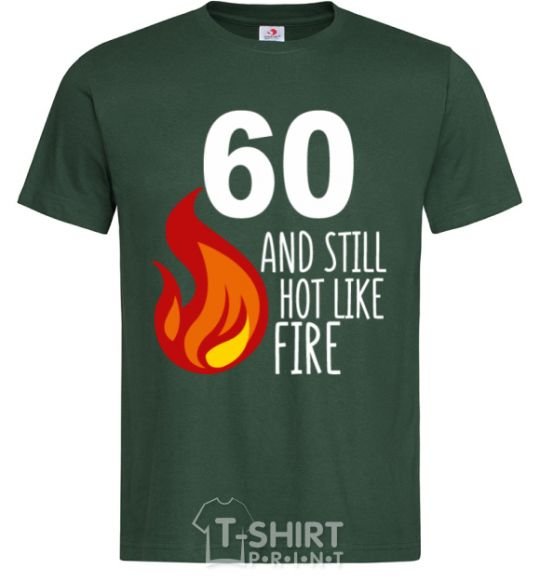 Men's T-Shirt 60 and still hot like fire bottle-green фото