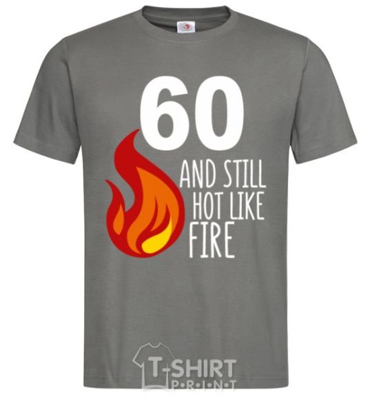 Men's T-Shirt 60 and still hot like fire dark-grey фото