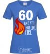 Women's T-shirt 60 and still hot like fire royal-blue фото