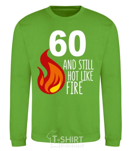 Sweatshirt 60 and still hot like fire orchid-green фото