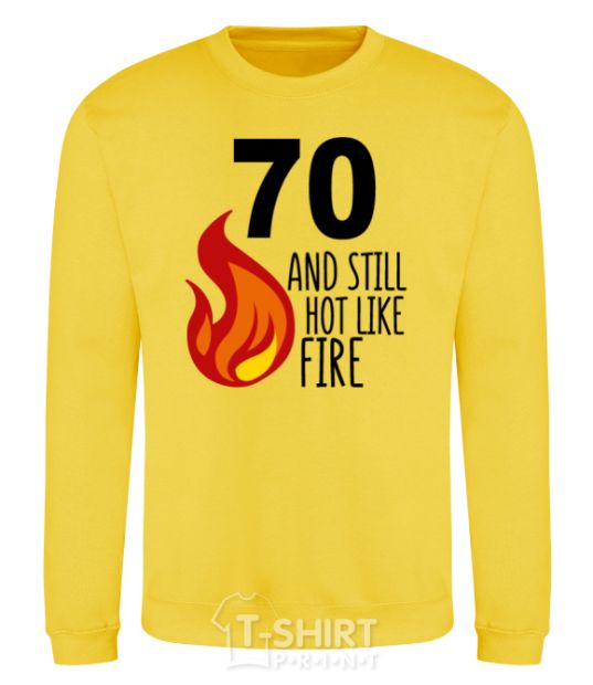 Sweatshirt 70 and still hot like fire yellow фото