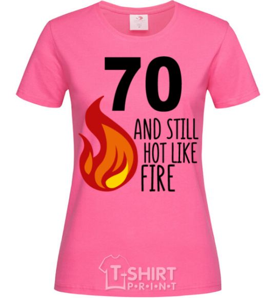 Women's T-shirt 70 and still hot like fire heliconia фото
