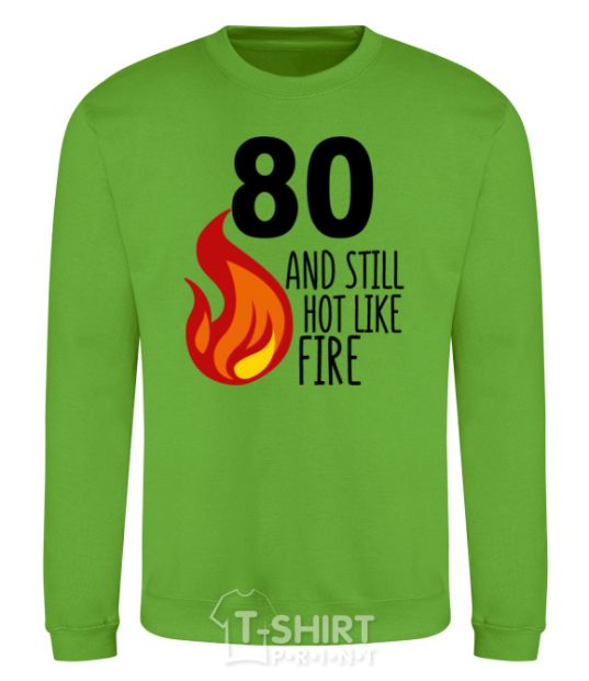 Sweatshirt 80 and still hot like fire orchid-green фото