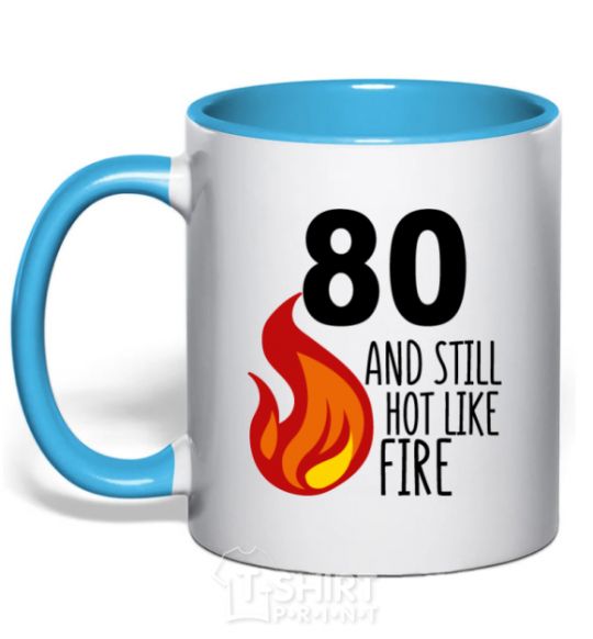 Чашка с цветной ручкой 80 and still hot like fire Голубой фото