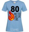 Women's T-shirt 80 and still hot like fire sky-blue фото