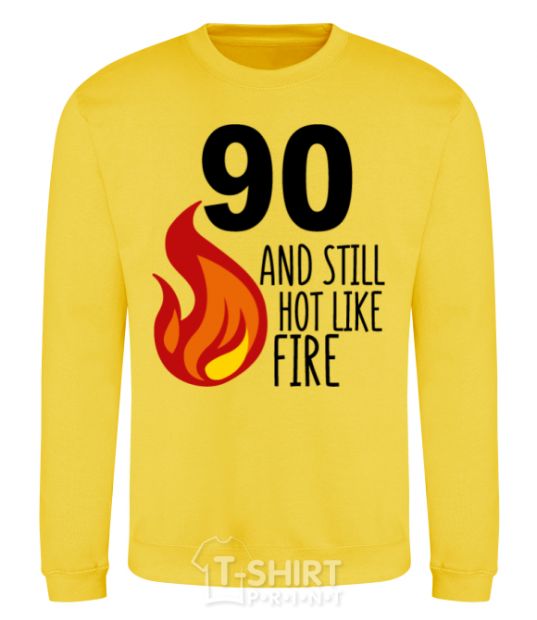 Sweatshirt 90 and still hot like fire yellow фото