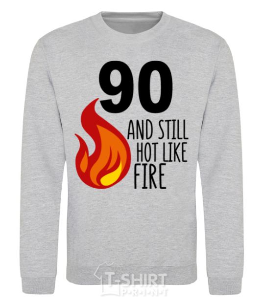 Sweatshirt 90 and still hot like fire sport-grey фото