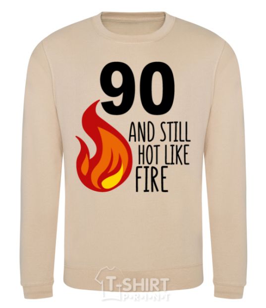 Sweatshirt 90 and still hot like fire sand фото