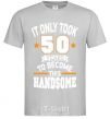 Men's T-Shirt It only took 50 years to become this handsome grey фото