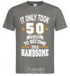 Men's T-Shirt It only took 50 years to become this handsome dark-grey фото