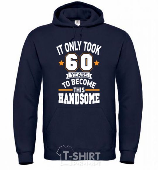 Men`s hoodie It only took 60 years to become this handsome navy-blue фото
