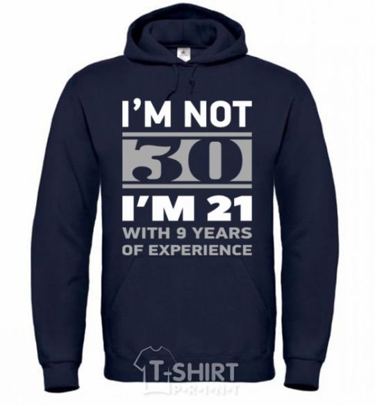 Men`s hoodie I'm not 30 i'm 21 with 9 years of experience navy-blue фото