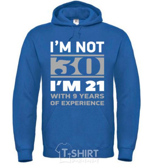 Men`s hoodie I'm not 30 i'm 21 with 9 years of experience royal фото