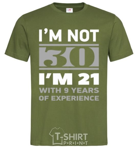 Men's T-Shirt I'm not 30 i'm 21 with 9 years of experience millennial-khaki фото