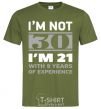 Мужская футболка I'm not 30 i'm 21 with 9 years of experience Оливковый фото