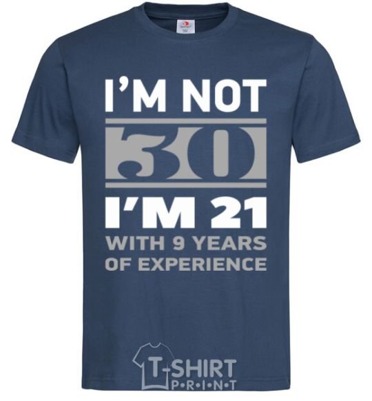 Men's T-Shirt I'm not 30 i'm 21 with 9 years of experience navy-blue фото