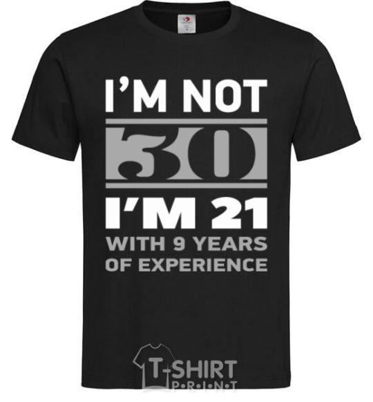 Men's T-Shirt I'm not 30 i'm 21 with 9 years of experience black фото