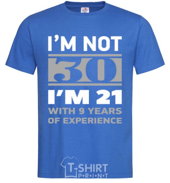 Мужская футболка I'm not 30 i'm 21 with 9 years of experience Ярко-синий фото