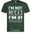 Мужская футболка I'm not 30 i'm 21 with 9 years of experience Темно-зеленый фото