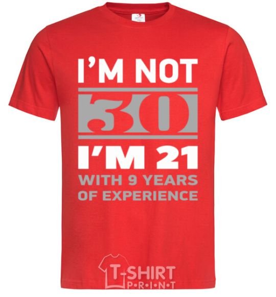 Men's T-Shirt I'm not 30 i'm 21 with 9 years of experience red фото