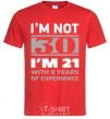 Мужская футболка I'm not 30 i'm 21 with 9 years of experience Красный фото