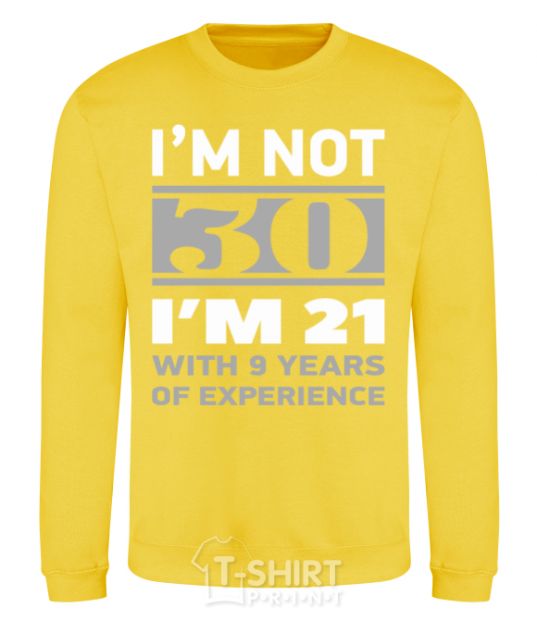 Sweatshirt I'm not 30 i'm 21 with 9 years of experience yellow фото