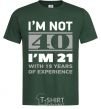 Мужская футболка I'm not 40 i'm 21 with 19 years of experience Темно-зеленый фото