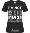 Women's T-shirt I'm not 40 i'm 21 with 19 years of experience black фото