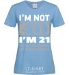 Women's T-shirt I'm not 40 i'm 21 with 19 years of experience sky-blue фото